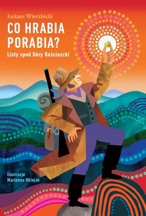 Co hrabia porabia? Listy spod Góry Kościuszki - tantis.pl