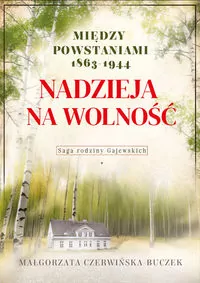 Nadzieja na wolność. Między powstaniami 1863-1944 - tantis.pl