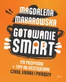 Gotowanie SMART. 170 przepisów + tipy na oszczędzanie czasu, energii i pieniędzy - tantis.pl