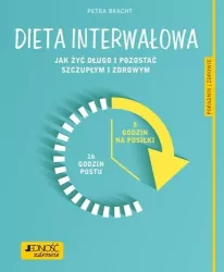 Dieta interwałowa. Jak żyć długo i pozostać szczupłym i zdrowym