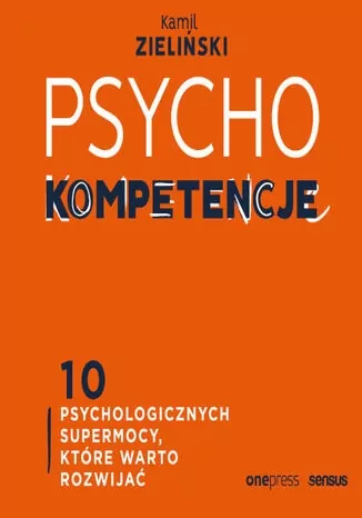 PSYCHOkompetencje. 10 psychologicznych supermocy, które warto rozwijać - tantis.pl