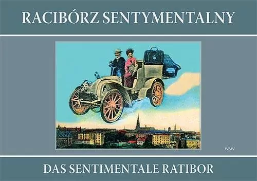 Racibórz sentymentalny. Das sentimentale Ratibor - tantis.pl