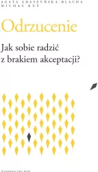 Odrzucenie. Jak sobie radzić z brakiem akceptacji