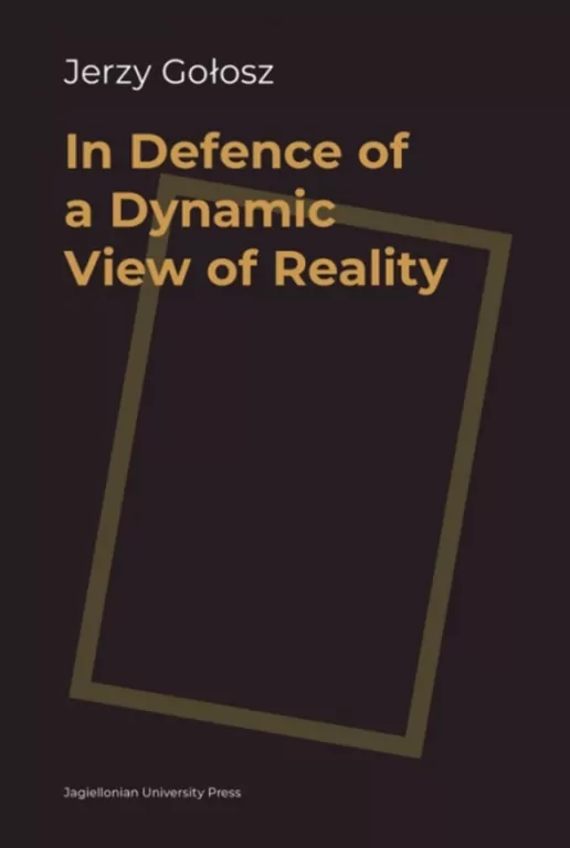 In Defence of a Dynamic View of Reality - tantis.pl