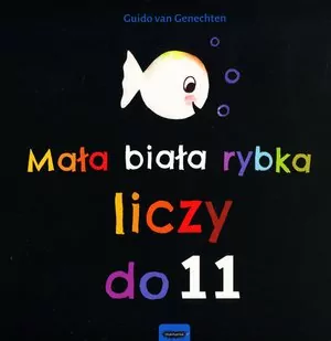 Mała biała rybka liczy do 11. Mała biała rybka - tantis.pl