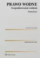 Prawo wodne. Gospodarowanie wodami. Komentarz - tantis.pl