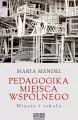 Pedagogika miejsca wspólnego. Miasto i szkoła - tantis.pl