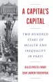 A Capital’s Capital. Two Hundred Years of Wealth and Inequality in Paris - tantis.pl