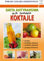 Dieta antyrakowa Na surowo. Koktajle. Porady lekarza rodzinnego