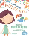 W małej główce WIELKA MOC. 25 ćwiczeń MINDFULNESS - tantis.pl