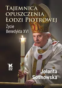 Tajemnica opuszczenia Łodzi Piotrowej. Życie Benedykta XVI - tantis.pl