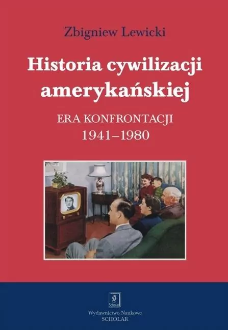 Historia cywilizacji amerykańskiej. Era konfrontacji 1941–1980. Tom 4 - tantis.pl