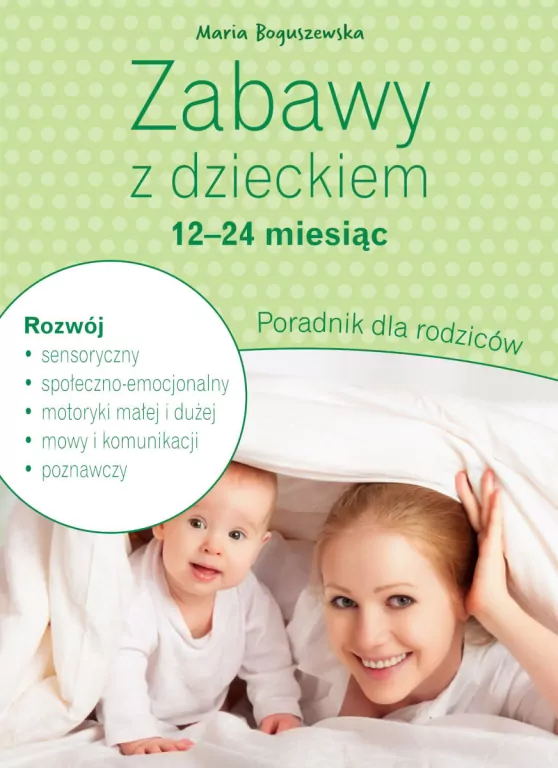 Zabawy z dzieckiem. 12-24 miesiąc. Poradnik dla rodziców - tantis.pl