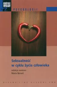 Seksualność w cyklu życia człowieka. Krótkie wykłady z psychologii - tantis.pl