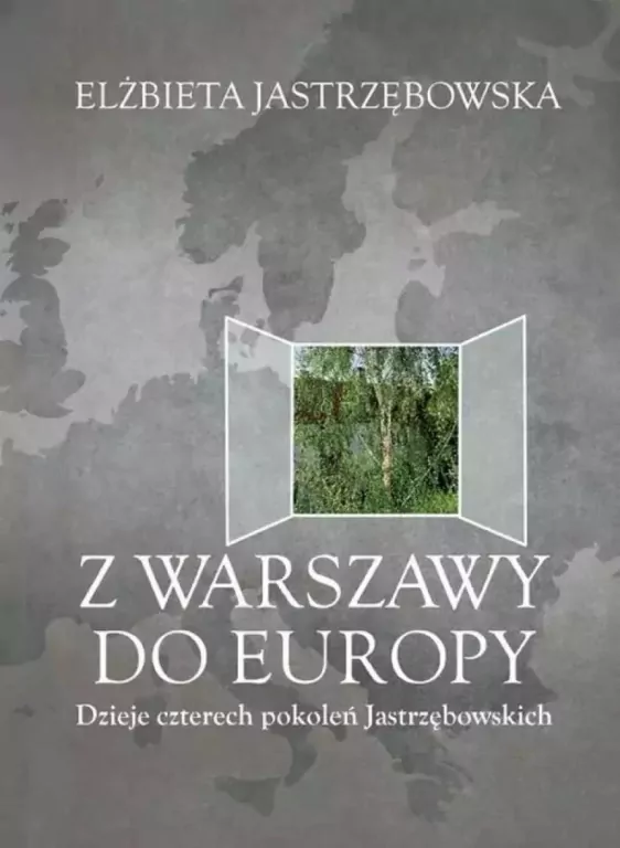 Z Warszawy do Europy. Dzieje czterech pokoleń Jastrzębowskich - tantis.pl