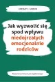 Jak wyzwolić się spod wpływu niedojrzałych emocjonalnie rodziców - tantis.pl