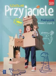 Szkolni Przyjaciele. Podręcznik. Klasa 1. Część 3. Szkoła podstawowa