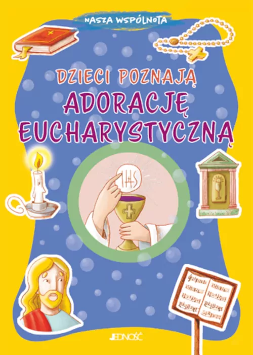 Dzieci poznają adorację eucharystyczną. Nasza wspólnota - tantis.pl