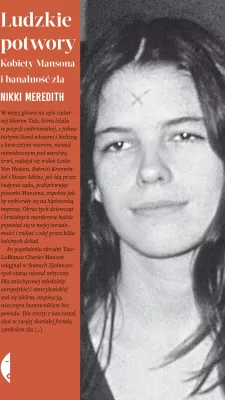 Ludzkie potwory. Kobiety Mansona i banalność zła. Seria Amerykańska