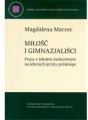 Miłość i gimnazjaliści. Praca z tekstem kulturowym na lekcjach języka polskiego - tantis.pl