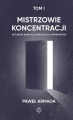 Mistrzowie koncentracji. Tom 1 - tantis.pl
