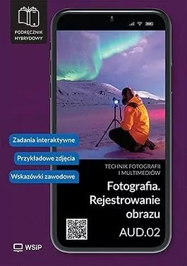 Fotografia. Rejestrowanie obrazu. Kwalifikacja AUD.02. Technik fotografii i multimediów. - tantis.pl