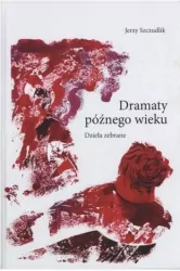 Dramaty późnego wieku. Dzieła zebrane