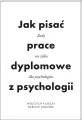 Jak pisać prace dyplomowe z psychologii. Poradnik nie tylko dla psychologów wyd. 2 - tantis.pl