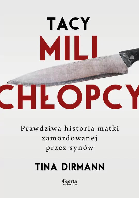 Tacy mili chłopcy. Prawdziwa historia matki zamordowanej przez synów - tantis.pl