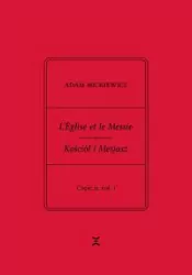 Adam Mickiewicz. L?Église et le Messie / Kościół i Mesjasz. Część II, vol. 1.