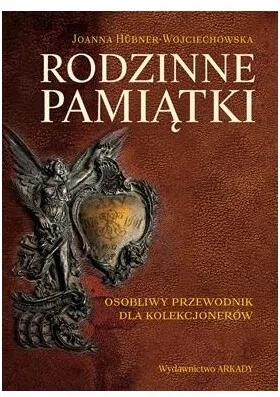 Rodzinne pamiątki. Osobliwy przewodnik dla kolekcjonerów - tantis.pl