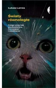 Światy równoległe. Czego uczą nas płaskoziemcy, homeopaci i różdżkarze - tantis.pl