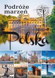 Polska. Podróże marzeń