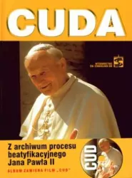 Cuda. Z archiwum procesu beatyfikacyjnego Jana Pawła II OOP