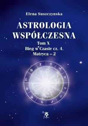 Bieg w czasie. Część 4. Matryca - 2. Astrologia współczesna. Tom 10 - tantis.pl