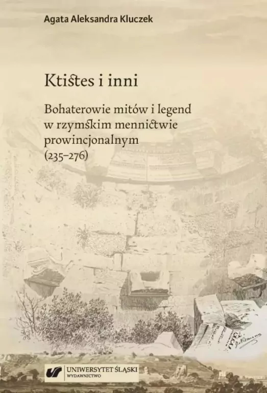 Ktistes i inni. Bohaterowie mitów i legend... - tantis.pl