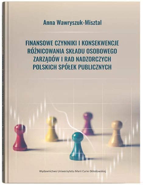 Finansowe czynniki i konsekwencje różnicowania składu osobowego zarządów i rad nadzorczych polskich spółek publicznych - tantis.pl