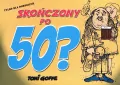 Skończony po pięćdziesiątce? wyd. 2008 - tantis.pl