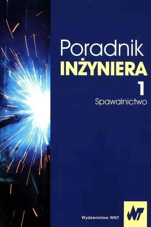 Poradnik inżyniera. Spawalnictwo. Tom 1 - tantis.pl