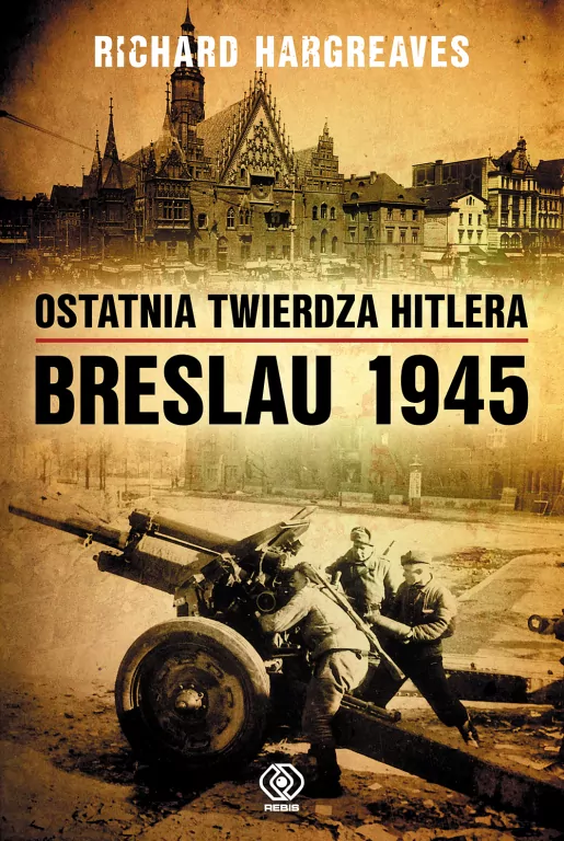 Ostatnia twierdza Hitlera. Breslau 1945 - tantis.pl
