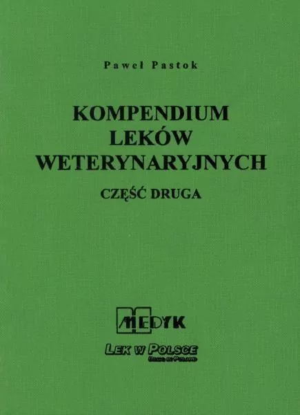 Kompendium Leków Weterynaryjnych. Część druga - tantis.pl