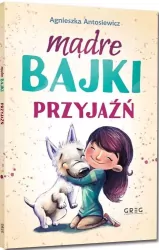 Przyjaźń. Mądre bajki. 64 strony w kolorze