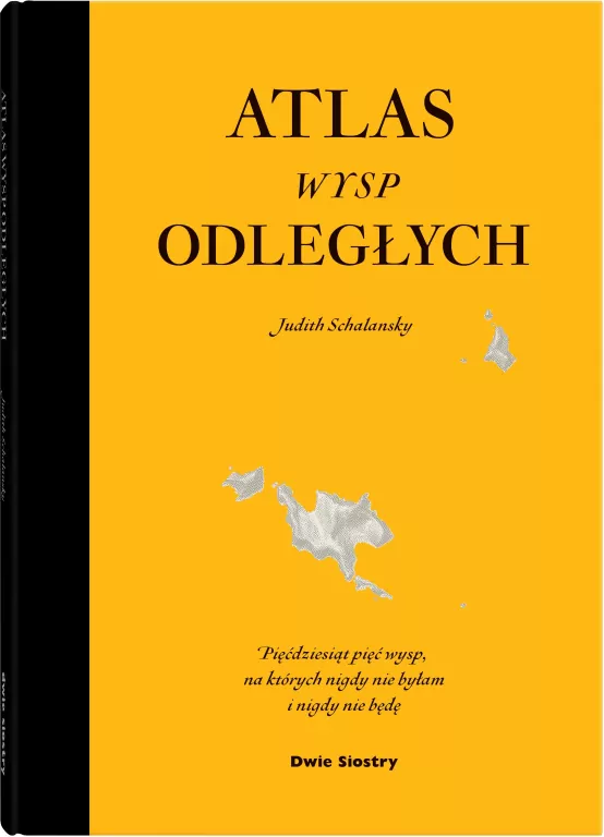 Atlas wysp odległych. Pięćdziesiąt pięć wysp, na których nigdy nie byłam i nigdy nie będę - tantis.pl