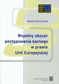 Wspólnyy obszar postępowania karnego w prawie Unii Europejskiej - tantis.pl