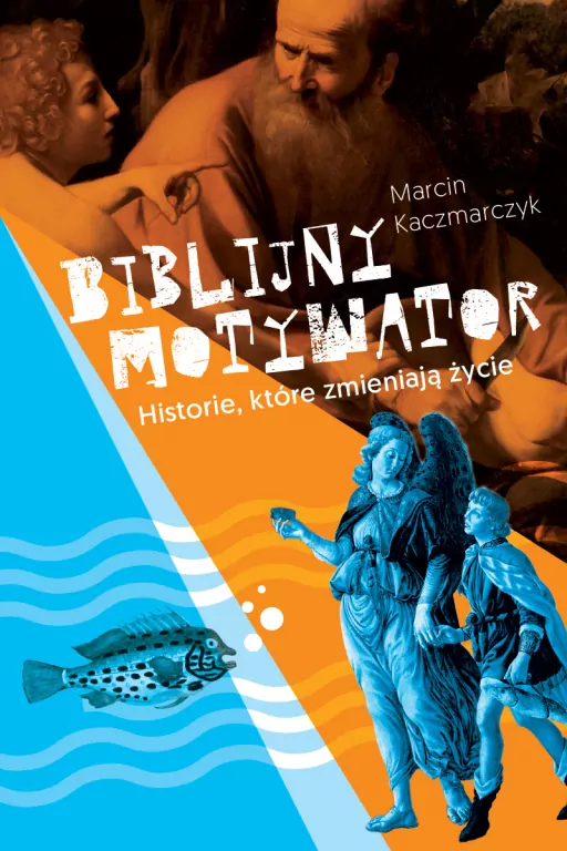 BIBLIJNY MOTYWATOR HISTORIE KTÓRE ZMIENIAJĄ ŻYCIE - tantis.pl