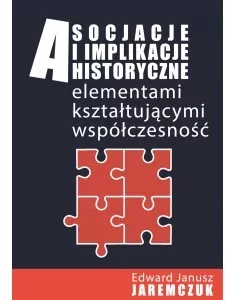 Asocjacje i implikacje historyczne elementami kształtującymi współczesność - tantis.pl