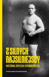 Z silnych najsilniejszy. Historia Zbyszka Cyganiew