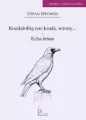 Rozdziobią nas kruki, wrony.., Echa leśne. - tantis.pl