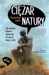 Ciężar natury. Jak zmiany klimatu wpływają na...