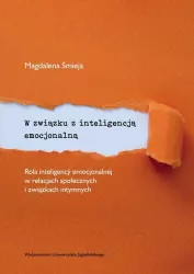 W związku z inteligencją emocjonalną. Rola inteligencji emocjonalnej w relacjach społecznych i związkach intymnych